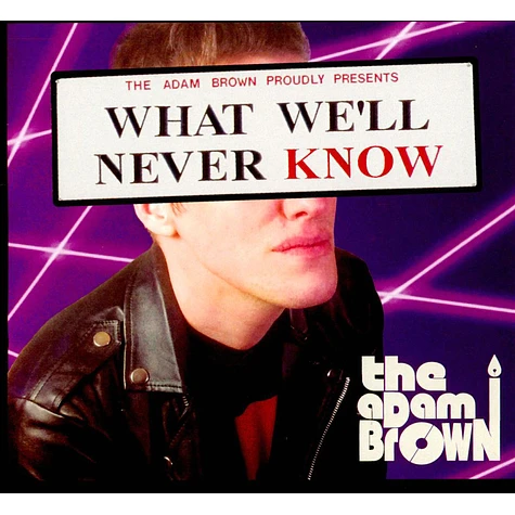 The Adam Brown - What We'll Never Know