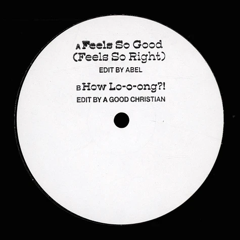 Abel / A Good Christian - Feels So Good (Feels So Right) / How Lo-O-Ong_!