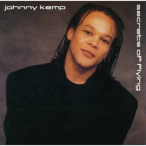 Johnny Kemp - Secrets Of Flying