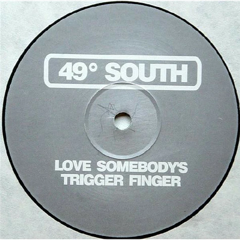 49 Degrees South - Love Somebody's Trigger Finger