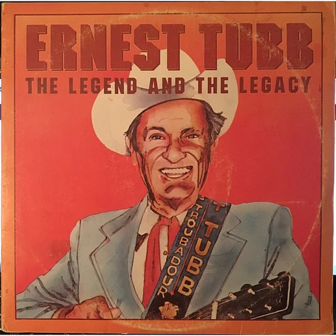Ernest Tubb - The Legend And The Legacy
