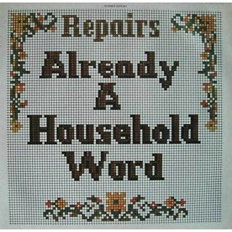 Repairs - Already A Household Word