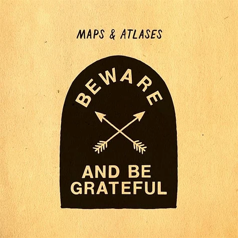 Maps & Atlases - Beware And Be Grateful