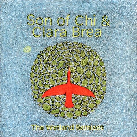 Son Of Chi & Clara Brea - The Wetland Remixes