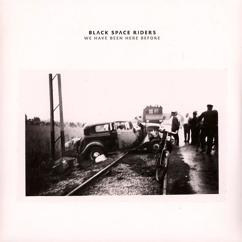 Black Space Riders - We Have Been Here Before