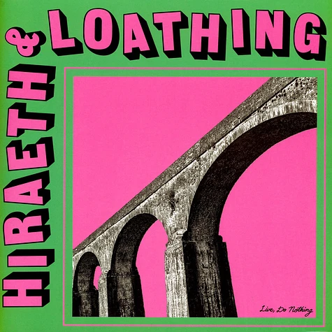 Live, Do Nothing - Hiraeth & Loathing