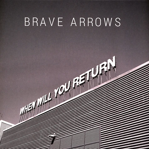 Brave Arrows - When Will You Return