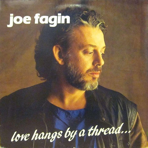 Joe Fagin - Love Hangs By A Thread...