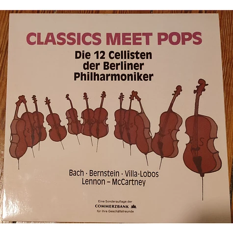 Die 12 Cellisten Der Berliner Philharmoniker, Johann Sebastian Bach • Leonard Bernstein • Heitor Villa-Lobos • Lennon-McCartney - Classics Meet Pops