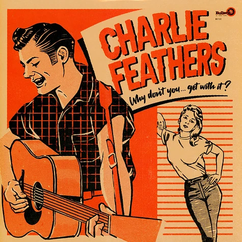 Charlie Feathers - Why Don't You...Get With It Colored