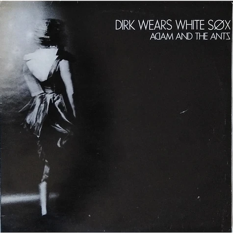 Adam And The Ants - Dirk Wears White Sox