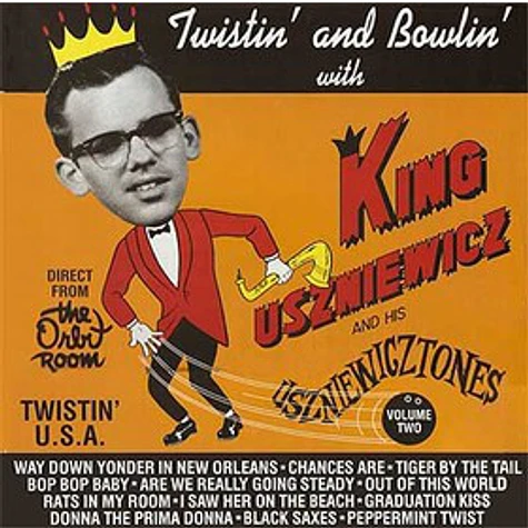 King Uszniewicz And His Uszniewicztones - Twistin' And Bowlin' With
