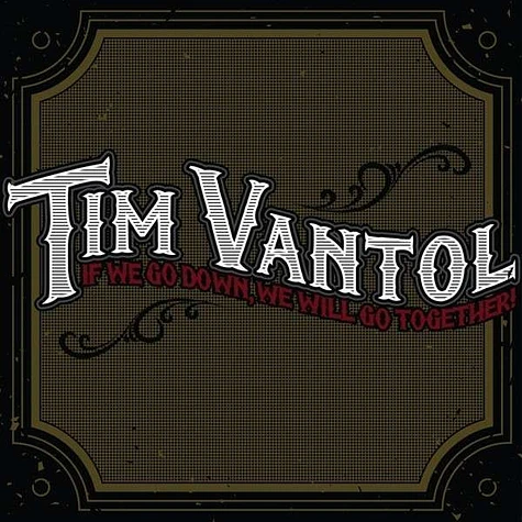 Tim Vantol - If We Go Down, We Go Together