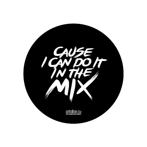 Ortofon - "Cause I Can Do It In The Mix" Slipmat