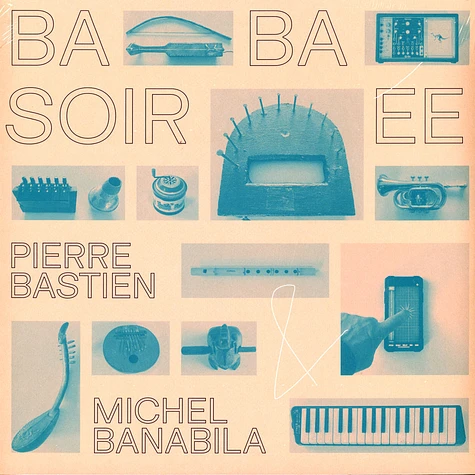 Pierre Bastien & Michel Banabila - Baba Soirée