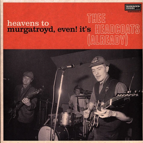 Thee Headcoats - Heavens To Murgatroyd, Even! It's Thee Headcoats