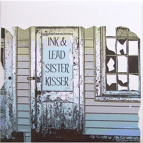 Ink & Lead / Sister Kisser - Ink & Lead / Sister Kisser