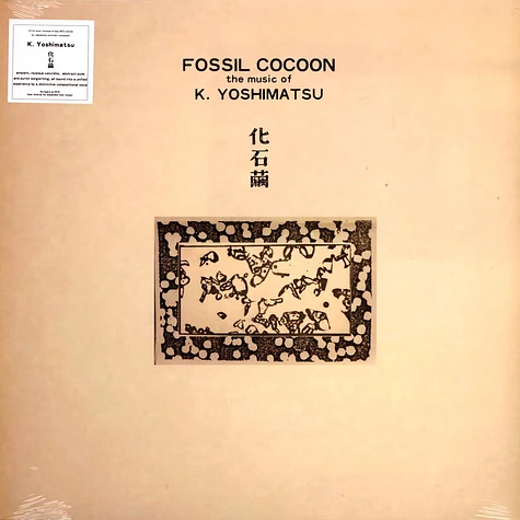 K. Yoshimatsu - Fossil Cocoon: The Music Of K. Yoshimatsu