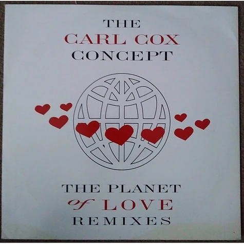 The Carl Cox Concept - The Planet Of Love (Remixes)