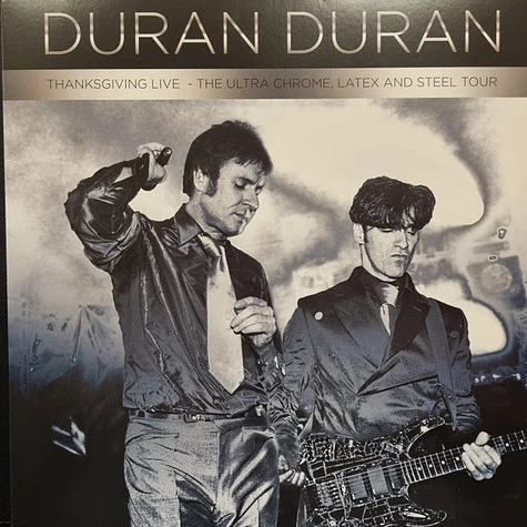 Duran Duran - Thanksgiving Live - The Ultra Chrome, Latex And Steel Tour