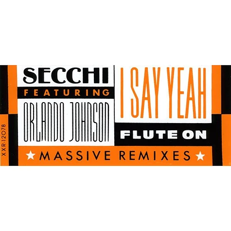 Stefano Secchi Featuring Orlando Johnson - I Say Yeah / Flute On (Massive Remixes)