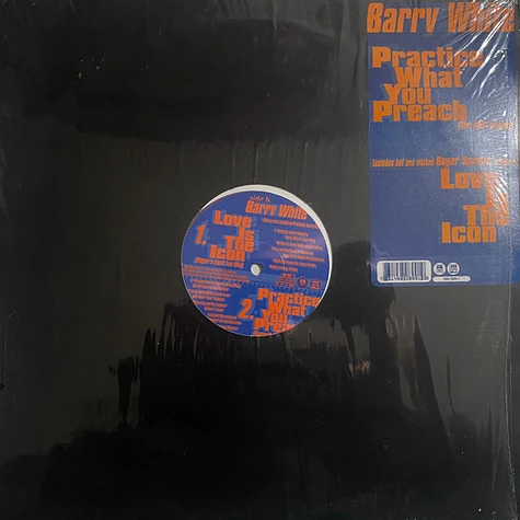 Barry White - Practice What You Preach (The R&B Mixes) / Love Is The Icon (Roger Sanchez Mixes)