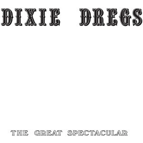 Dixie Dregs - Great Spectacular