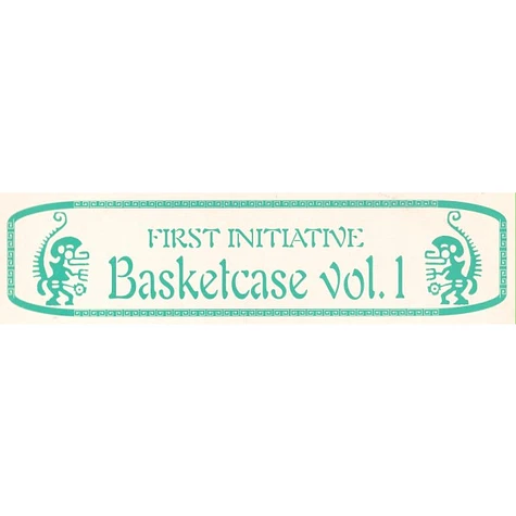 First Initiative - Handyman's Unreleased Project: Basketcase Vol. 1