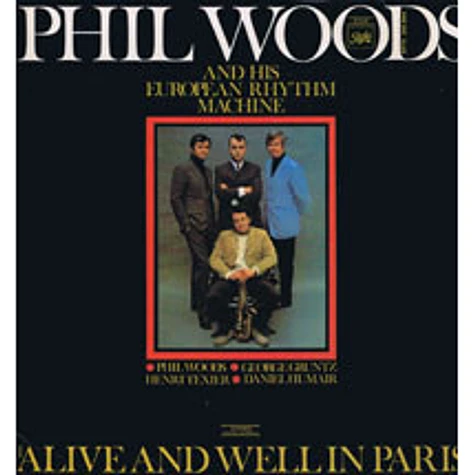 Phil Woods And His European Rhythm Machine - Alive And Well In Paris