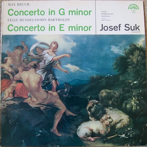 Max Bruch / Felix Mendelssohn-Bartholdy - Josef Suk, The Czech Philharmonic Orchestra, Karel Ančerl - Concerto In G Minor / Concerto In E Minor