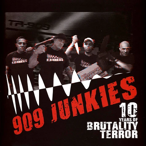 909 Junkies - 10 Years Of Brutality - Terror