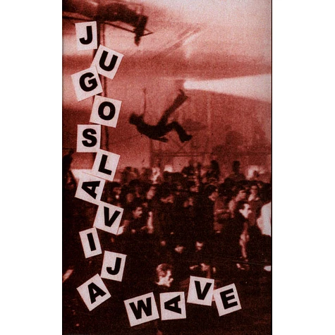 V.A. - Jugoslavia Wave: Yugoslavian New Wave & Post Punk, 1980-1989