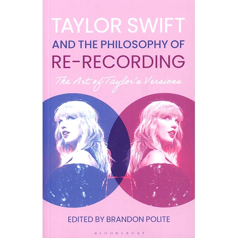 Brandon Polite - Taylor Swift And The Philosophy Of Re-Recording: The Art Of Taylor's Versions