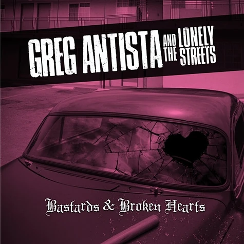 Greg & The Lonely Streets Antista - Bastards & Broken Hearts