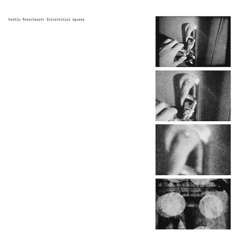 Martin Brandlmayr - Interstitial Spaces