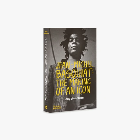 Doug Woodham - Jean-Michel Basquiat: The Making of an Icon
