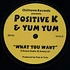 Positive K & Yum Yum - What You Want