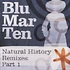 Blu Mar Ten - Natural History Remixes Part 1