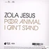 Zola Jesus - Poor Animal / I Can't Stand