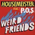 Housemeister - Weird Friends Feat. P.O.S.