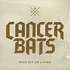 Cancer Bats - Dead Set On Living