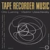 Otto Luenig & Vladimir Ussachevsky - Tape Recorder Music