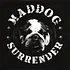 Maddog Surrender - Maddog Surrender