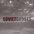 Rebecca Litchfield - Soviet Ghosts: The Soviet Union Abbandones - A Communist Empire In Decay