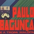 Paulo Bagunca - Ea Tropa Maldita