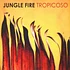 Jungle Fire - Tropicoso