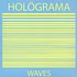 Holograma - Waves