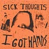 Sick Thoughts - I Got Hands