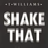 T. Williams - Shake That EP
