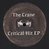 The Crane - Critical Hit EP